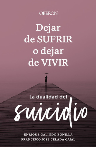 Dejar De Sufrir O Dejar De Vivir - Galindo Bonilla, Enriq