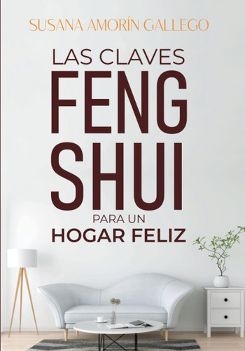 Libro: Las Claves Feng Shui Para Un Hogar Feliz: Descubre La