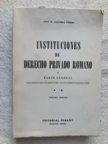 Comprar Institucion Derecho Privado Romano- Pte. Gral- Caremes Ferro