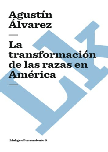 La Transformacion De Las Razas En America: 6 -pensamiento-