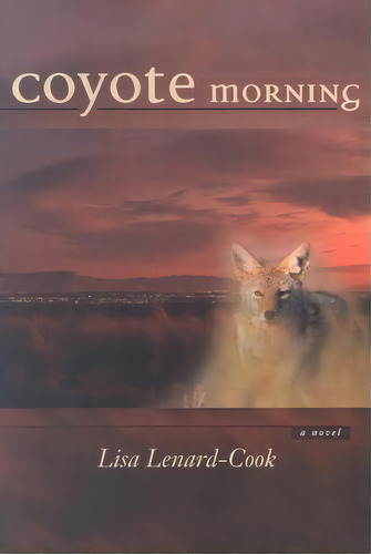 Coyote Morning, De Lenard-cook, Lisa. Editorial Univ Of New Mexico Pr, Tapa Blanda En Inglés