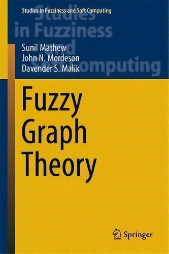 Fuzzy Graph Theory, De Sunil Mathew. Editorial Springer International Publishing Ag, Tapa Dura En Inglés