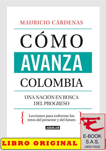 Como Avanza Colombia/ Mauricio Cárdenas Santamaría( Nuevos)