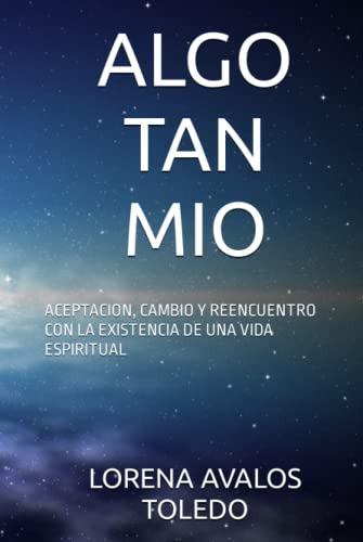 Algo Tan Mio: Acepatcion Cambio Y Reencuentro Con La Existen