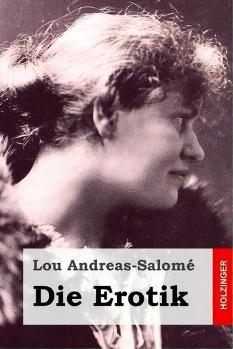 Die Erotik, De Lou Andreas-salomé. Editorial Createspace Independent Publishing Platform,