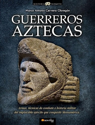Libro Guerreros Aztecas De Marco Antonio Cervera Obregon