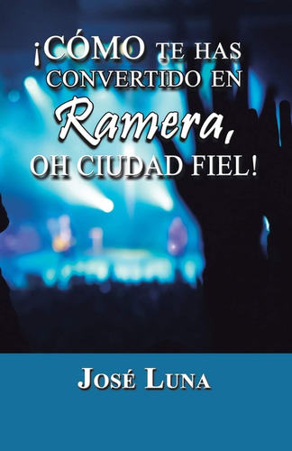 Libro ¡cómo Te Has Convertido En Ramera, Oh Ciudad Fiel! (sp