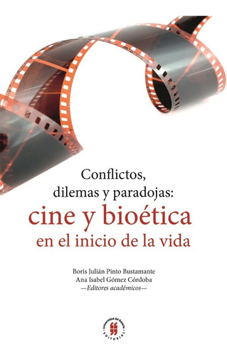 Conflictos Dilemas Y Paradojas Cine Y Bioética En El Inicio 