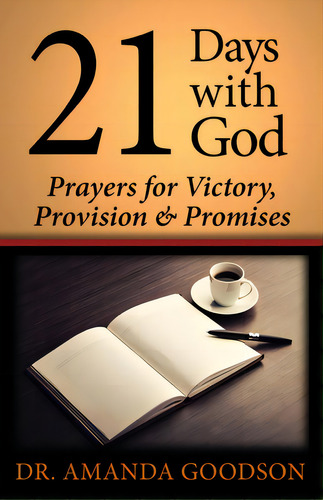 21 Days With God: Prayers For Victory, Provision And Promises, De Goodson, Amanda. Editorial Lightning Source Inc, Tapa Blanda En Inglés