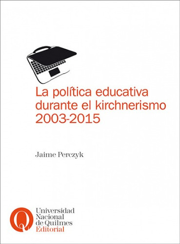 La Politica Educativa Durante El Kirchnerismo 2003-2015 - Pe