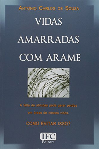 Libro Vidas Amarradas Com Arame De Souza Antonio Carlos De
