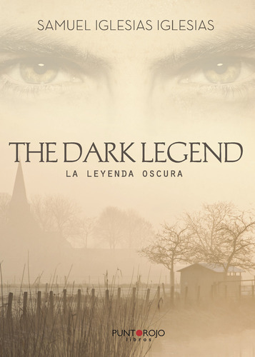 The Dark Legend, De Iglesias Iglesias , Samuel.., Vol. 1.0. Editorial Punto Rojo Libros S.l., Tapa Blanda, Edición 1.0 En Español, 2032