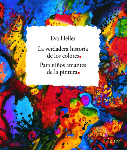 La Verdadera Historia De Los Colores - Eva Heller