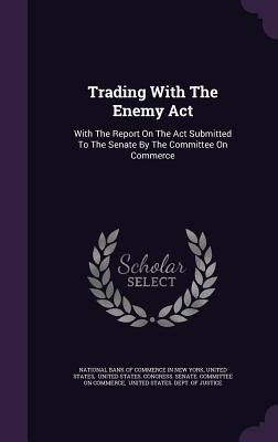 Libro Trading With The Enemy Act: With The Report On The ...