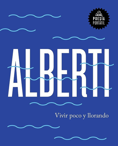 Vivir Poco Y Llorando, De Alberti, Rafael. Editorial Random House, Tapa Blanda En Español