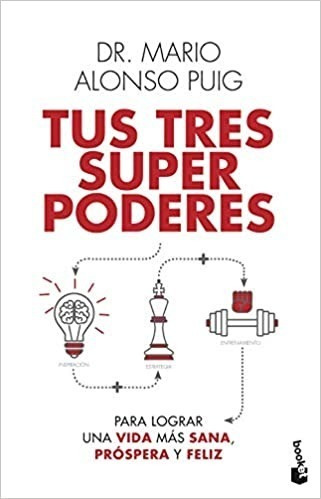 Tus Tres Superpoderes Para Lograr Una Vida - Alonso Puig