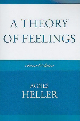 A Theory Of Feelings, De Agnes Heller. Editorial Lexington Books, Tapa Blanda En Inglés