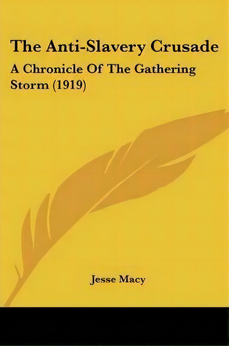 The Anti-slavery Crusade, De Jesse Macy. Editorial Kessinger Publishing, Tapa Blanda En Inglés