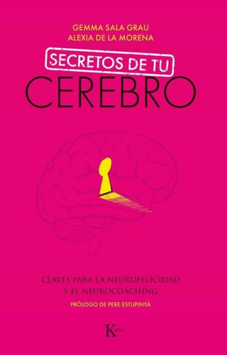 Secretos De Tu Cerebro . Claves Para La Neurofelicidad Y El