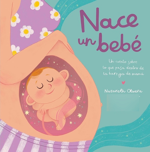 Nace Un Bebe.un Cuento Sobre Lo Que Pasa - Naza Olivera Bela