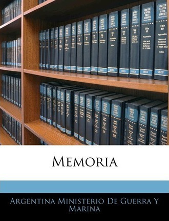 Libro Memoria - Argentina Ministerio De Guerra Y Marina