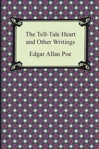 The Tell-tale Heart And Other Writings, De Edgar Allan Poe. Editorial Digireads Com, Tapa Blanda En Inglés