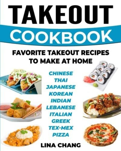Takeout Cookbook - Favorite Takeout Recipes To Make., De Chang, Lina. Editorial Independently Published En Inglés