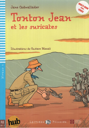 Tonton Jean Et Les Suricates - Lectures Hub Poussins Niveau 3, de CADWALLADER, JANE. Hub Editorial, tapa blanda en francés, 2011