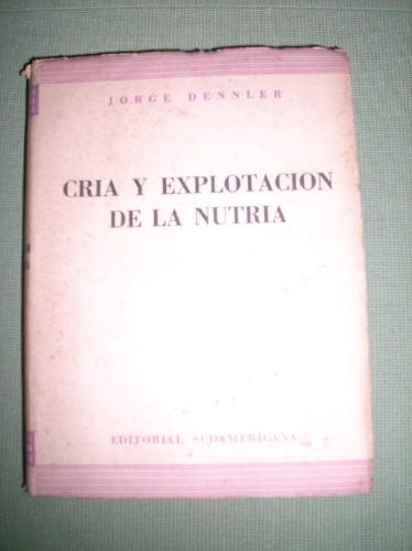 Libro Cria Y Explotacion De La Nutria. Jorge Dennler.num 138