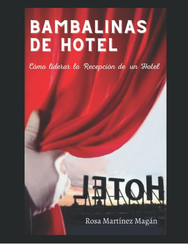 Libro: Bambalinas De Hotel: Cómo Liderar Con Éxito La Recepc