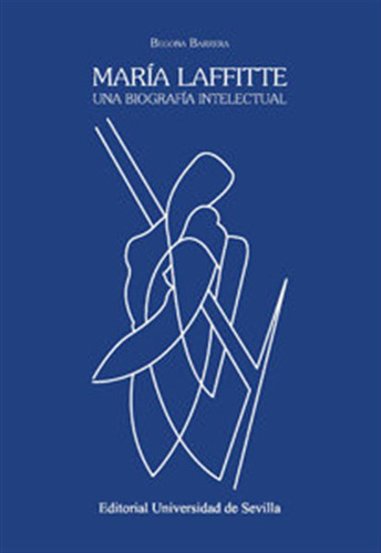 Maria Laffitte Una Biografia Intelectual - Barrera Lopez Beg