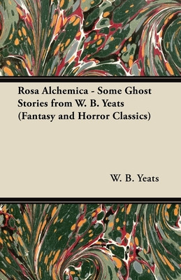 Libro Rosa Alchemica - Some Ghost Stories From W. B. Yeat...