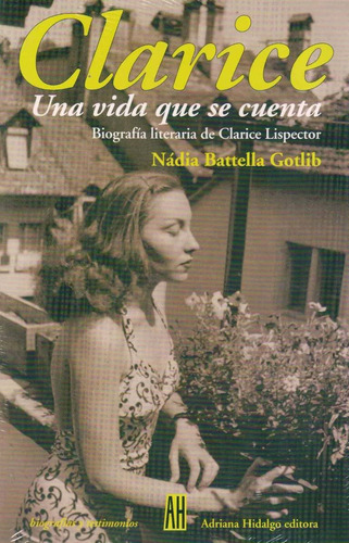 Clarice Una Vida Que Se Cuenta, Battella Gotlib, Ed. Ah