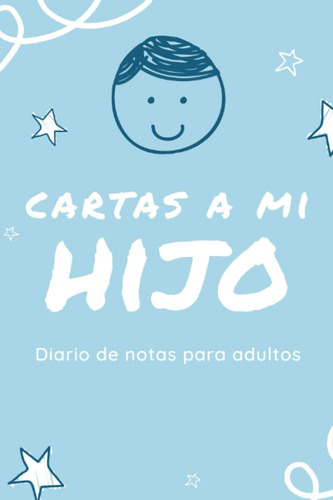 Libro: Cartas A Mi Hijo: Diario De Notas Para Adultos, Libro