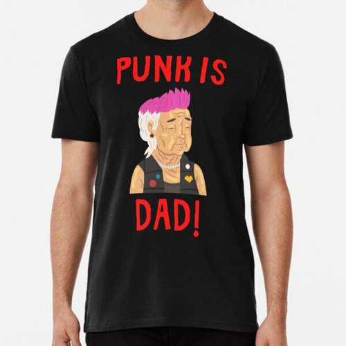 Remera Punk Is Dad Funny Old Punk Punk Is Dead Parodia Algod