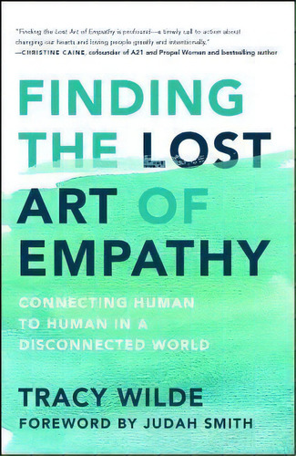 Finding The Lost Art Of Empathy : Connecting Human To Human In A Disconnected World, De Tracy Wilde-pace. Editorial Simon & Schuster, Tapa Blanda En Inglés