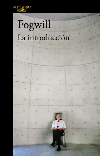 La Introduccion, De Fogwill, Rodolfo Enrique. Editorial Alfaguara, Tapa Blanda En Español, 2016