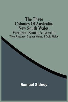 Libro The Three Colonies Of Australia, New South Wales, V...