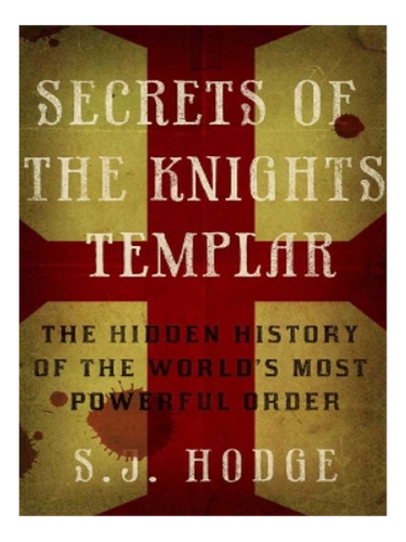 Secrets Of The Knights Templar - Susie Hodge. Eb17
