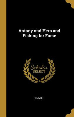Libro Antony And Hero And Fishing For Fame - Simmie