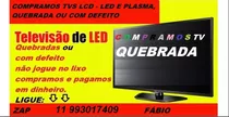 Comprar Compramos Tvs Lcd Led Telas Quebradas Compro Tv Quebrada