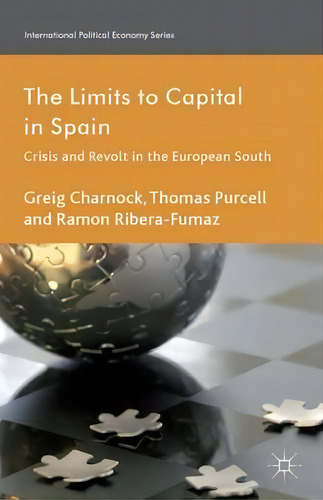 The Limits To Capital In Spain, De Greig Charnock. Editorial Palgrave Macmillan, Tapa Dura En Inglés