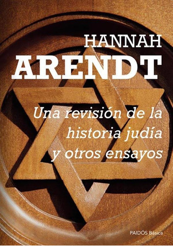 Hannah Arendt Una revisión de la historia judía y otros ensayos Editorial Paidós