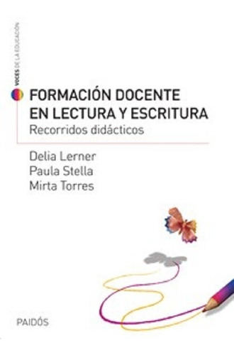 Formación Docente En Lectura Y Escritura, De Delia Lerner. Editorial Paidós En Español