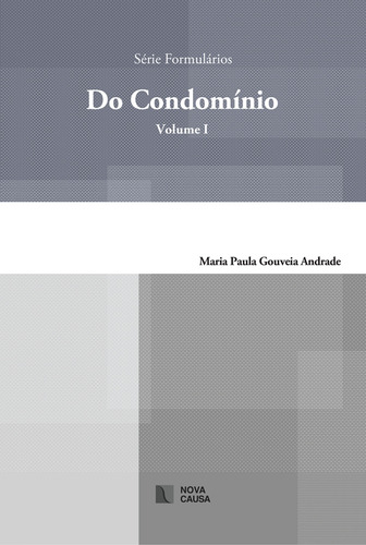  Do Condomínio (vol.i) Série Formulários  -  Gouveia Andrade
