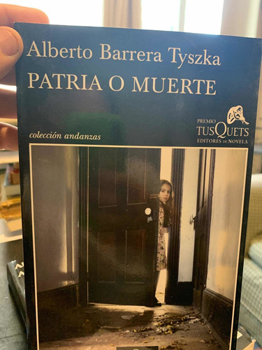 Patria O Muerte. Alberto Barrera Tyszka · Tusquets