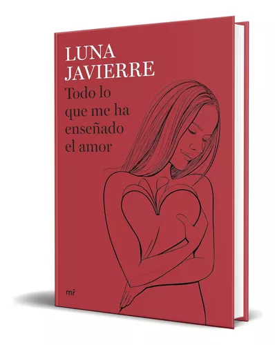 Libro Todo Lo Que Me Ha Enseñado El Amor [ Luna Javierre ], De
