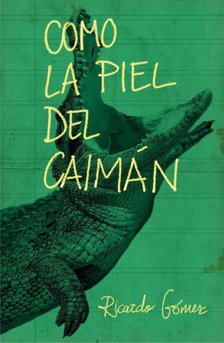 Como la piel del caimán, de Gómez Gil, Ricardo. Editorial EDICIONES SM, tapa blanda en español
