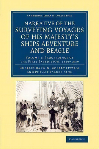 Narrative Of The Surveying Voyages Of His Majesty's Ships Adventure And Beagle 3 Volume Set Narra..., De Charles Darwin. Editorial Cambridge University Press, Tapa Blanda En Inglés