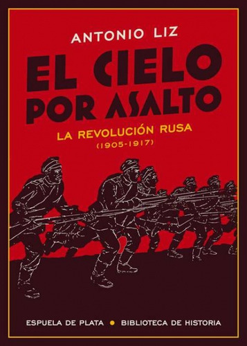Cielo Por Asalto, El. La Revolucion Rusa 1905-1917 - Antonio